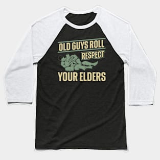 Jiu Jitsu Dad Father Coach Old Guys Roll Respect Your Elders Baseball T-Shirt